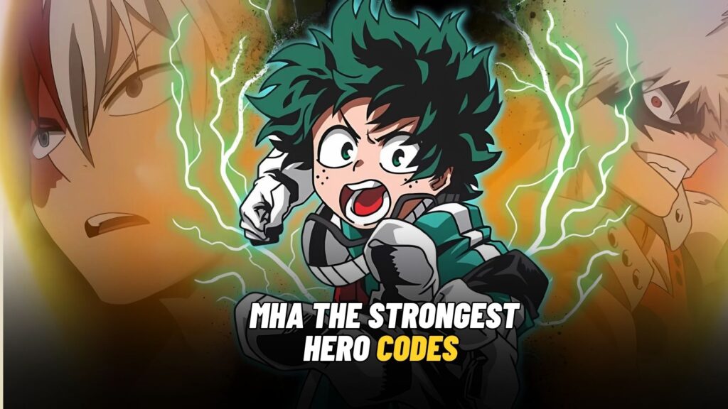 MHA The Strongest Hero Codes